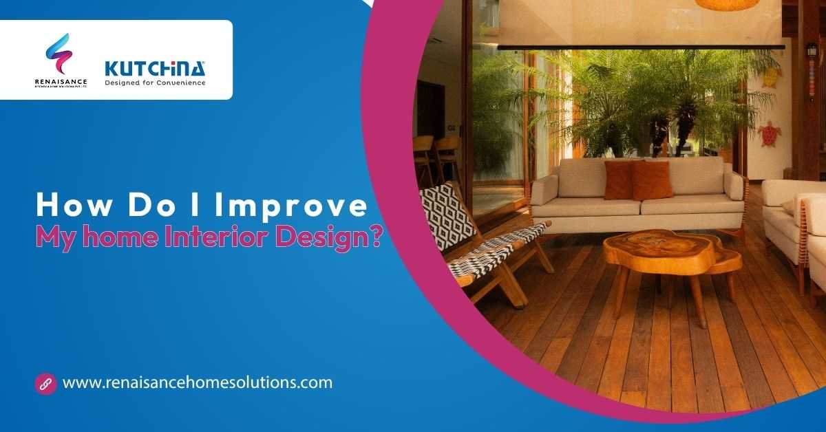 Transform your living space with expert home interior design tips from Renaissance Kitchen & Home Solutions, a trusted interior designer in Siliguri