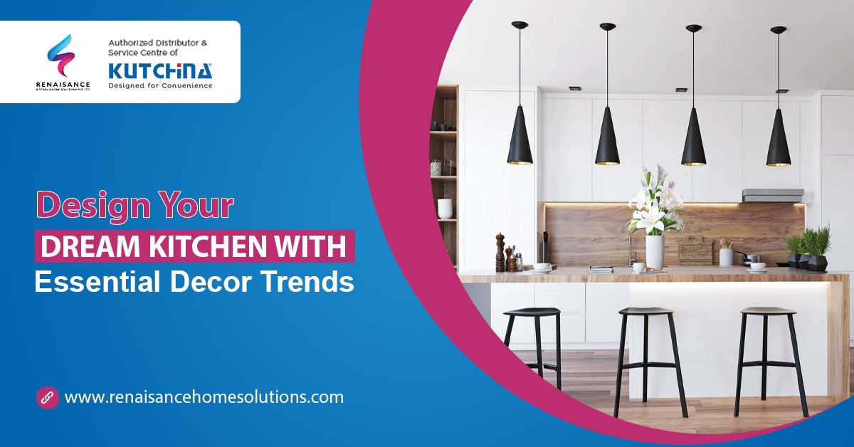 Design Your Dream Kitchen with Essential Décor Trends