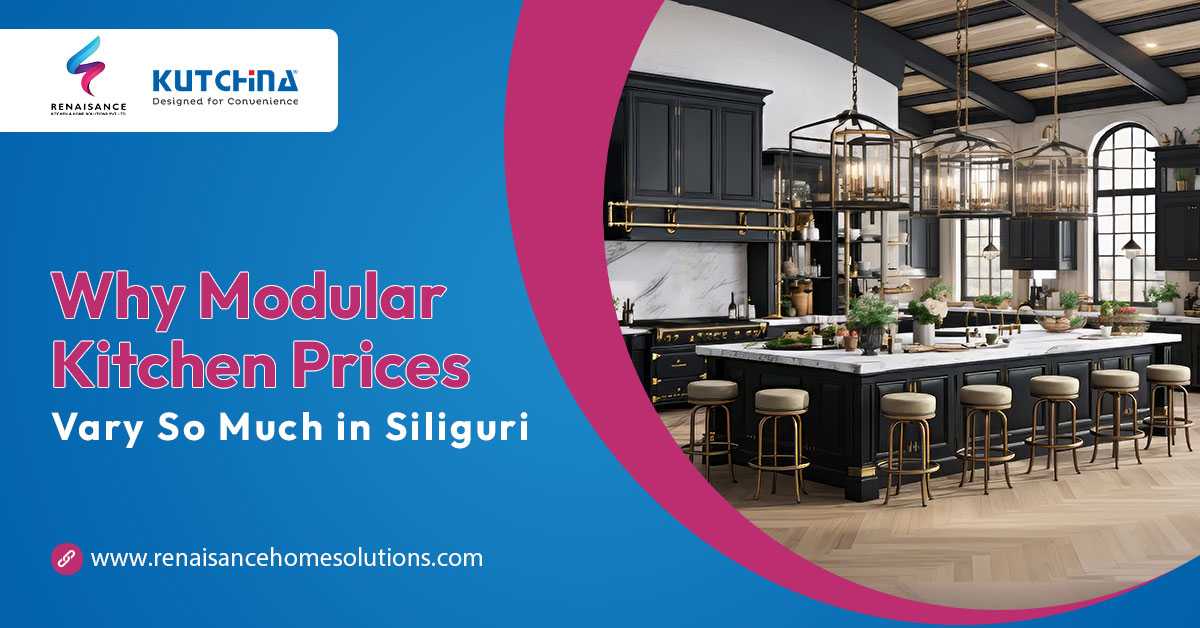Why Are Modular Kitchen Prices So Different in Siliguri?