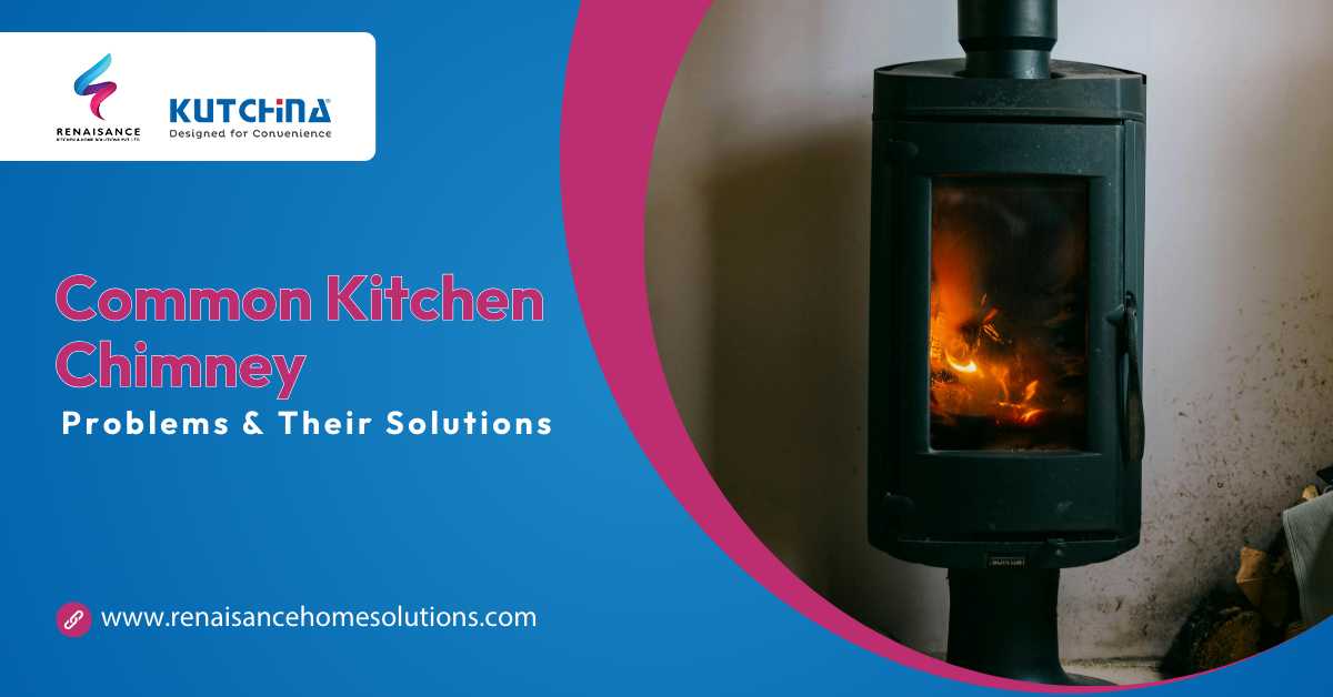 Common Kitchen Chimney Problems & Their Solutions